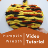 Pumpkin Wreath, Video Tutorial